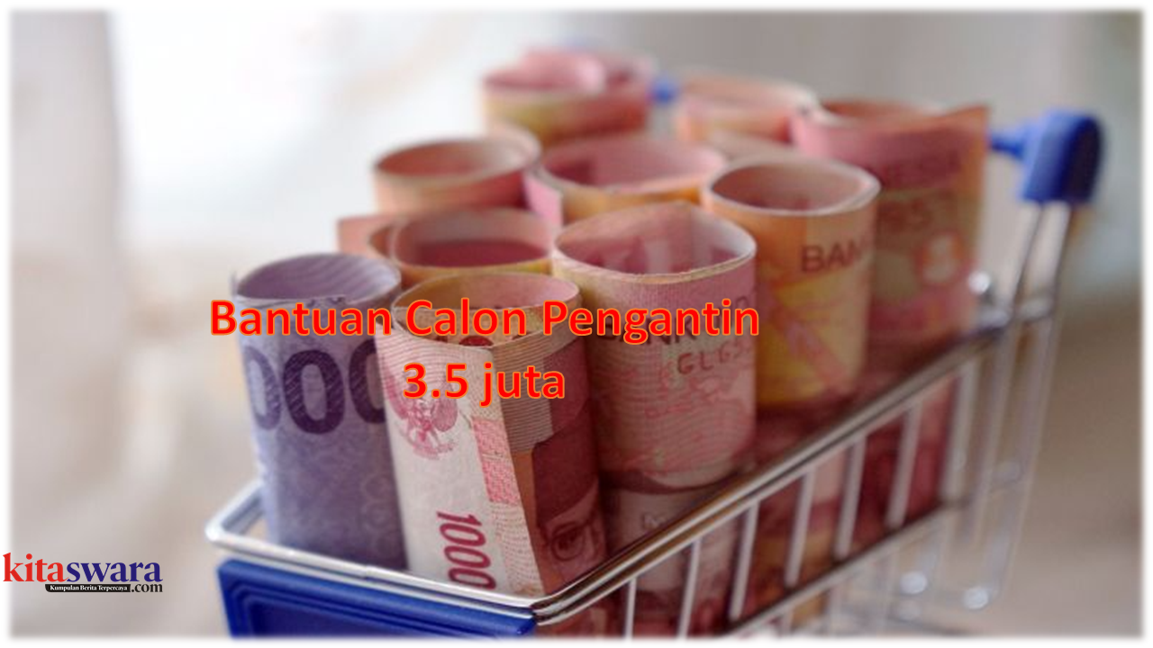 Calon Pengantin Bakal Dapat BLT Rp 3,5 Juta,Kabar sangat menggembirakan