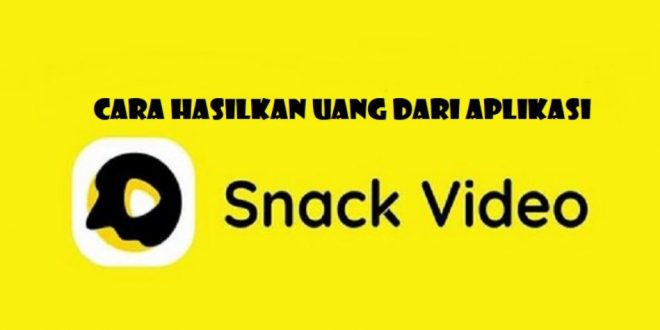 Aplikasi Snack Video Mesin Penghasil Uang