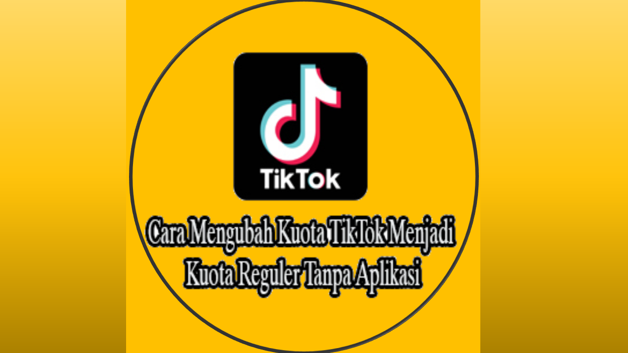 Cara Mengubah Kuota TikTok Menjadi Kuota Utama