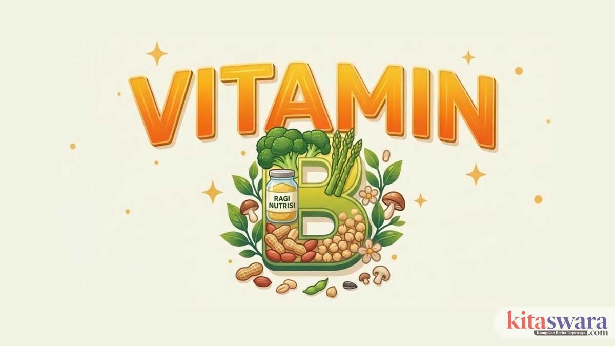 Vitamin B: Manfaat, Jenis, Sumber Alami, dan Cara Memenuhi Kebutuhan Tubuh