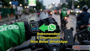 Inilah 5 Smartwatch Bisa Balas WhatsApp Dengan Cepat Terbaik untuk Driver Online