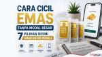 Cara Cicil Emas Tanpa Modal Besar