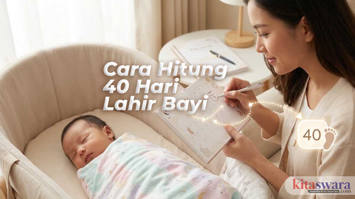 Cara Menghitung 40 Hari Bayi dengan Benar, Panduan Lengkap yang Sering Bikin Salah Paham