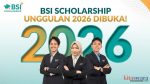 Daftar BSI Scholarship Unggulan 2026 Dibuka