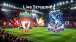 Live Streaming Liverpool vs crystal palace