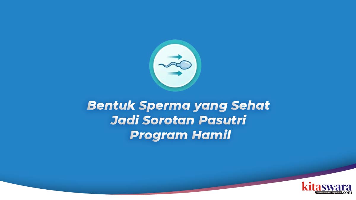 Bentuk Sperma yang Sehat Jadi Sorotan Pasutri Program Hamil, Ini Ciri yang Perlu Diketahui Suami