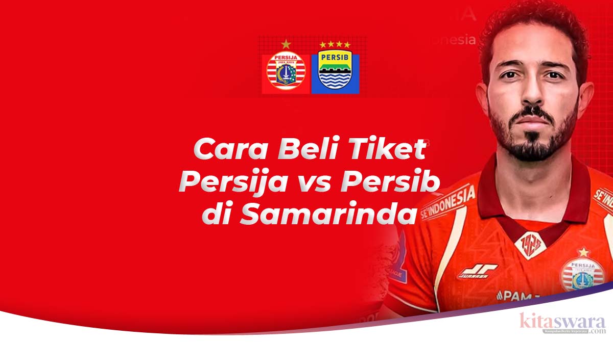 Cara Beli Tiket Nonton Persija vs Persib di Samarinda