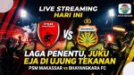 Live streaming PSM vs Bhayangkara FC hari ini