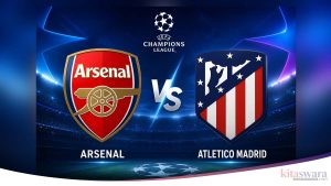 Jadwal Arsenal vs Atletico Madrid Leg 2 Liga Champions 2026: Jam Tayang, Live TV, Prediksi, dan Peluang Lolos Final